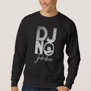 Dj No Jukebox  Cooler Musikproduzent Dj Sweatshirt