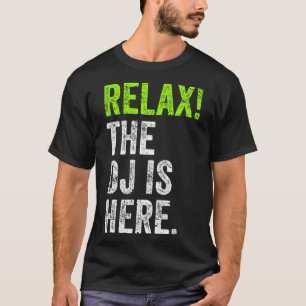 DJ Stuff Relax The DJ is Here Funny Deejay Merch F T-Shirt