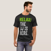 DJ Stuff Relax The DJ is Here Funny Deejay Merch F T-Shirt (Vorne ganz)