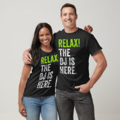 DJ Stuff Relax The DJ is Here Funny Deejay Merch F T-Shirt (Unisex)