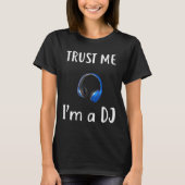 DJ - Vertraut mir im A DJ Cool Music T-Shirt (Vorderseite)