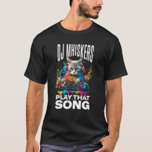 Dj Whiskers Spiel Das Lied Lustige Katzenliebhaber T-Shirt