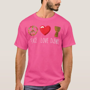 Djembe Drummer Djembeist African Drum Liebe Peace  T-Shirt