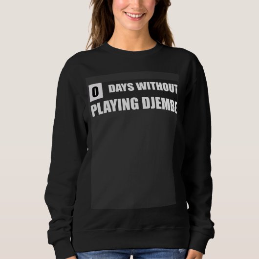 Djembe Practice Quote  Djembe Teacher Sweatshirt (Vorderseite)