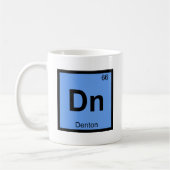 Dn - Denton Texas Chemistry Periodic Table Symbol Kaffeetasse (Links)