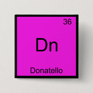 Dn - Donatello Lustiges Chemie-Element-Symbol-T-Sh Button