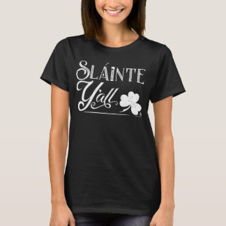 DN SIáinte Y'all (c) The Lit Texan (Dark) T-Shirt