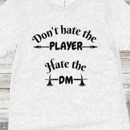 DnD-Shirt - Hass den Spieler nicht, hasse den DM T-Shirt