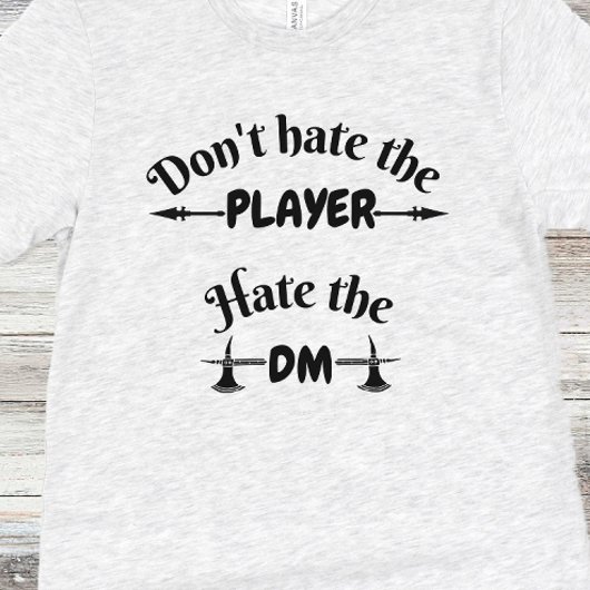 DnD-Shirt - Hass den Spieler nicht, hasse den DM T-Shirt