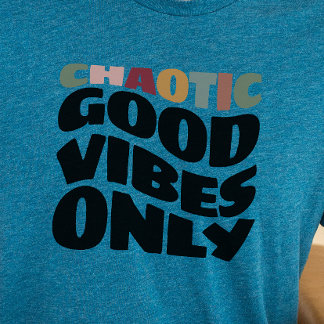 DnD Shirt - Nur Chaotic Good Vibes