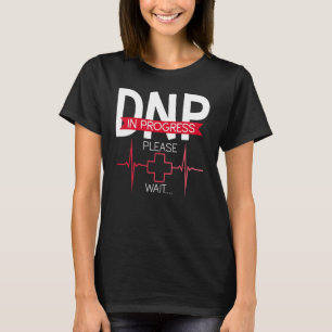 DNP Doktor der Krankenpflege Ärztliche Grad T-Shirt