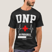 DNP Doktor der Krankenpflege in Progress Funny N T-Shirt (Vorderseite)