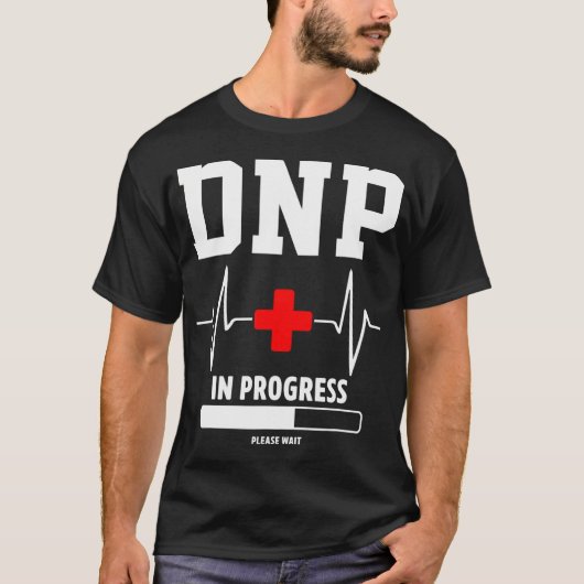 DNP Doktor der Krankenpflege in Progress Funny N T-Shirt (Vorderseite)