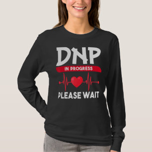 DNP Doktor der Krankenpflege in Progress-Krankenpf T-Shirt