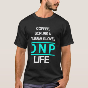 Dnp Doktor der Pflegepraxis Kaffee Rn Krankenschwe T-Shirt