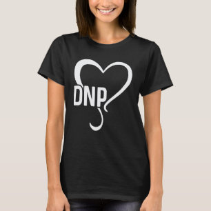 Dnp Doktor für Krankenpflegepraxis Rn Krankenschwe T-Shirt