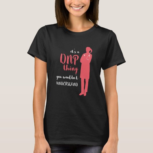 DNP Thing RN Nurse Nursing Practice DNP Nurse DNP  T-Shirt (Vorderseite)