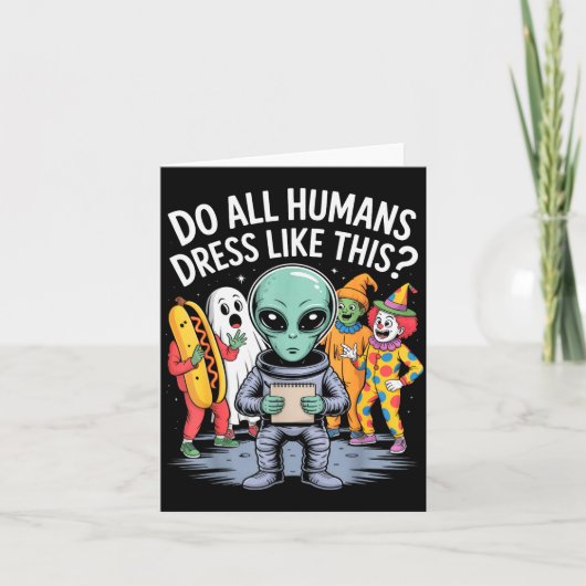 Do All Humans Dress Like This_ – Funny Alien Hallo Karte (Vorderseite)