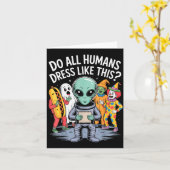 Do All Humans Dress Like This_ – Funny Alien Hallo Karte (Gelbe Blume)