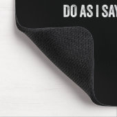 Do As I Say, Not As I Do Mousepad (Ecke)