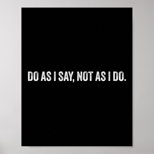 Do As I Say, Not As I Do  Poster (Vorne)