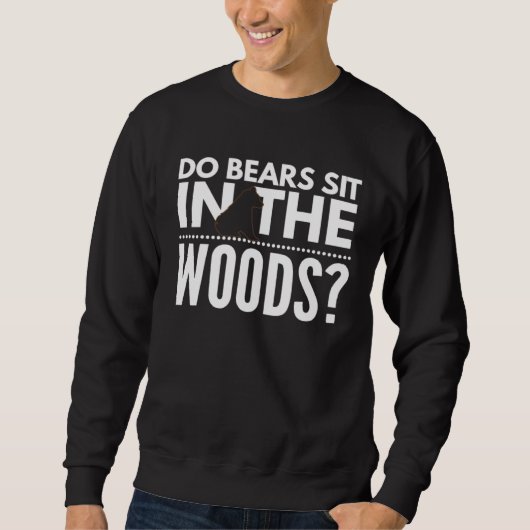 Do Bears Sit In The Woods Sweatshirt (Vorderseite)