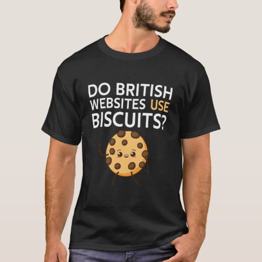 Do British Websites Use Biscuits T-Shirt (Vorderseite)
