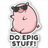Do Epig Stuff Funny Epic Pig Pub Aufkleber (Vorderseite)