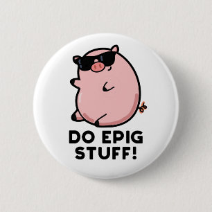 Do Epig Stuff Funny Epic Pig Pub Button