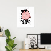 Do Epig Stuff Funny Epic Pig Pub Poster (Heimbüro)