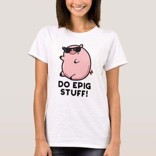 Do Epig Stuff Funny Epic Pig Pub T-Shirt (Vorderseite)