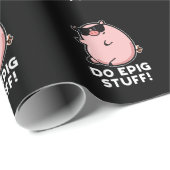 Do Epig Stuff Funny Epic Pig Pun Dark BG Geschenkpapier (Rolleneckpunkt)