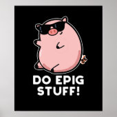 Do Epig Stuff Funny Epic Pig Pun Dark BG Poster (Vorne)