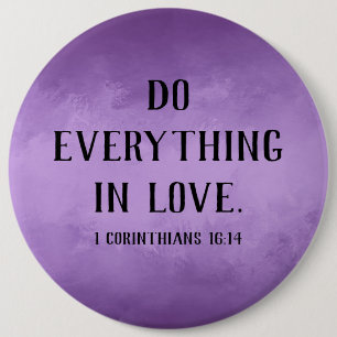 Do Everything in Love Button