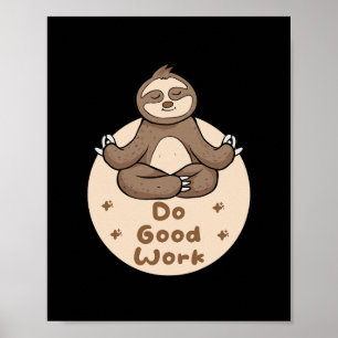 Do Good Work Kawaii Funny Brown Sloth Doing Yoga Poster