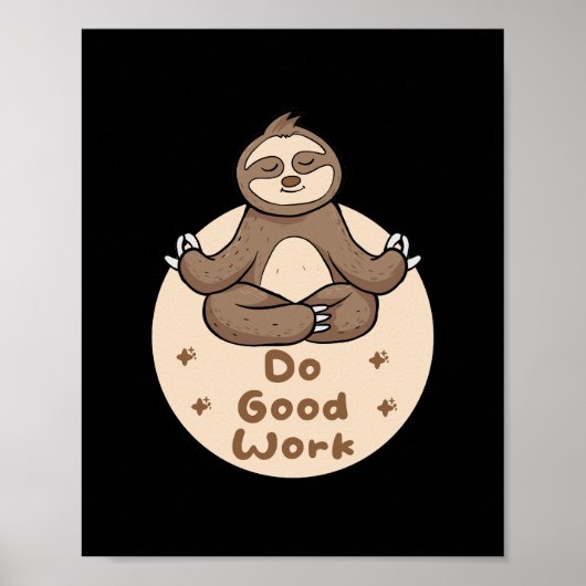Do Good Work Kawaii Funny Brown Sloth Doing Yoga Poster (Vorne)