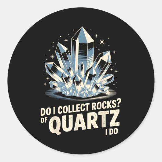 Do I Collect Rocks Of Quartz I Do Funny Crystal Co Runder Aufkleber (Vorderseite)