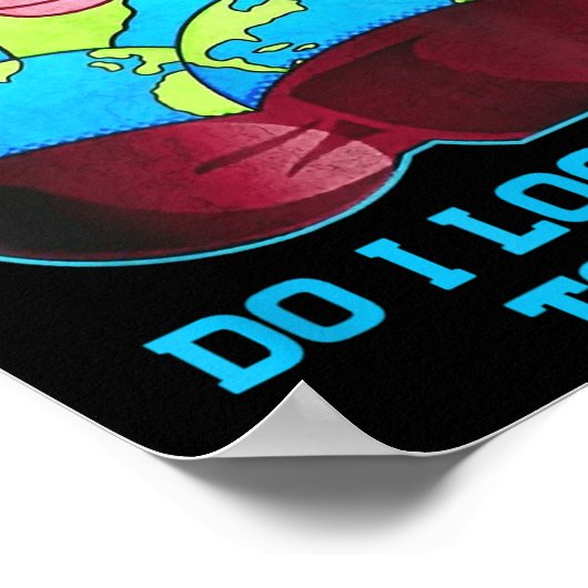 Do I Look Flat To You Earth Day Mother Day Poster (Ecke)