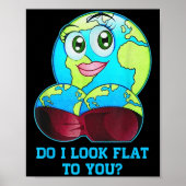Do I Look Flat To You Earth Day Mother Day Poster (Vorne)