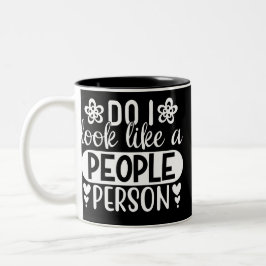 Do I Look Like a People Person  Zweifarbige Tasse
