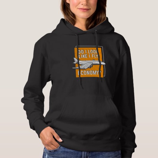 Do I Look Like I Fly Economy First Class Frequent  Hoodie (Vorderseite)