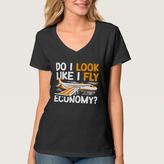 Do I Look Like I Fly Economy First Class Frequent  T-Shirt (Vorderseite)