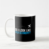 Do I Look Like I Fly Economy _ Funny First Cl Airp Kaffeetasse (Links)