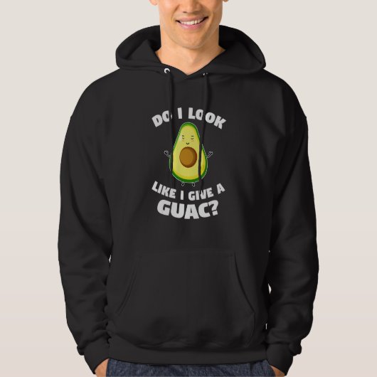 do I look like I give a guac avocados Hoodie (Vorderseite)
