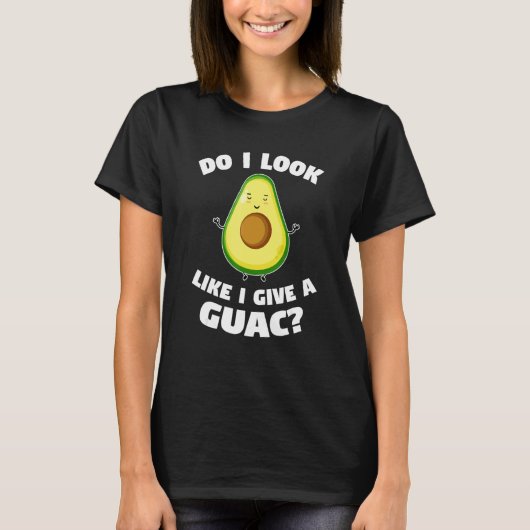do I look like I give a guac avocados T-Shirt (Vorderseite)