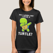 do I look like I give a turtle turtles T-Shirt (Vorderseite)