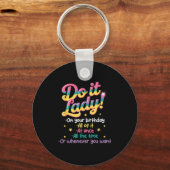 Do I T Lady On Your Birthday Whenever You Want Hum Schlüsselanhänger (Vorderseite)