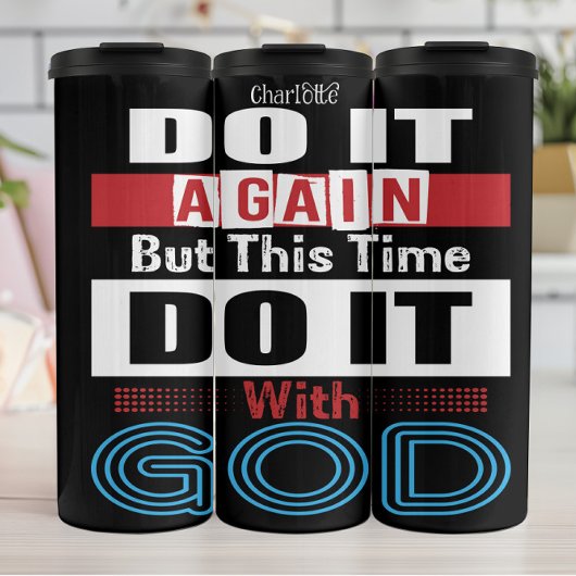 Do It Again With God Thermosbecher