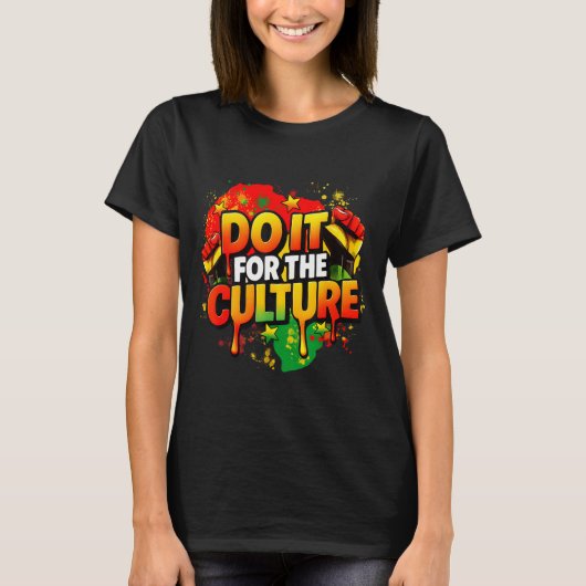 Do It For The Culture Black History Month Men Wome T-Shirt (Vorderseite)