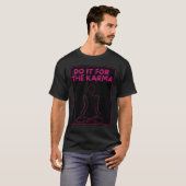 Do It For The Karma Hinduism Buddhism Positive Ene T-Shirt (Vorne ganz)